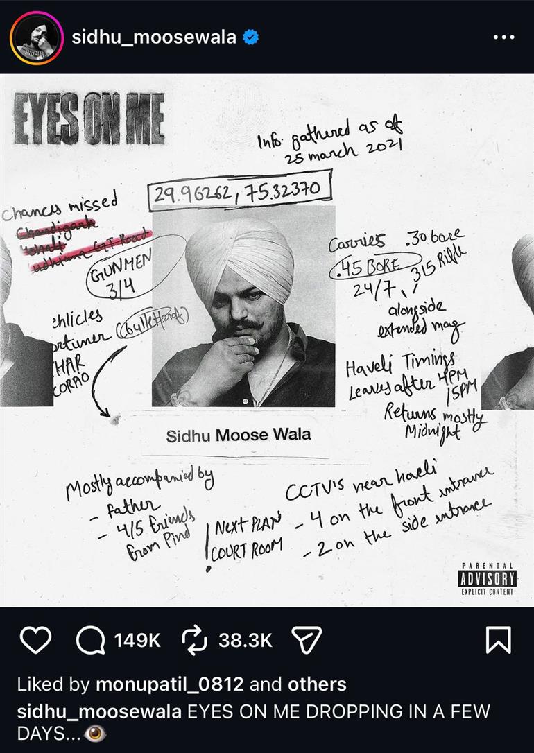 Instagram post, accompanied by a photograph of Moosewala, suggested that it would highlight information allegedly gathered by the assailants before the killing. Photo credit Instagram/sidhumoosewala
